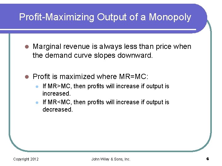 Profit-Maximizing Output of a Monopoly l Marginal revenue is always less than price when