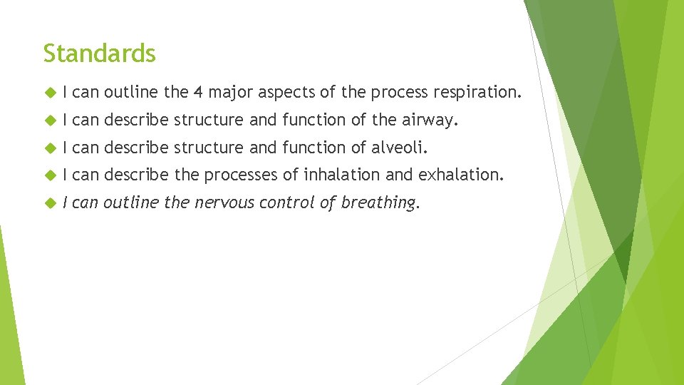 Standards I can outline the 4 major aspects of the process respiration. I can