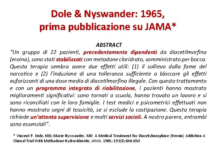Dole & Nyswander: 1965, prima pubblicazione su JAMA* ABSTRACT “Un gruppo di 22 pazienti,