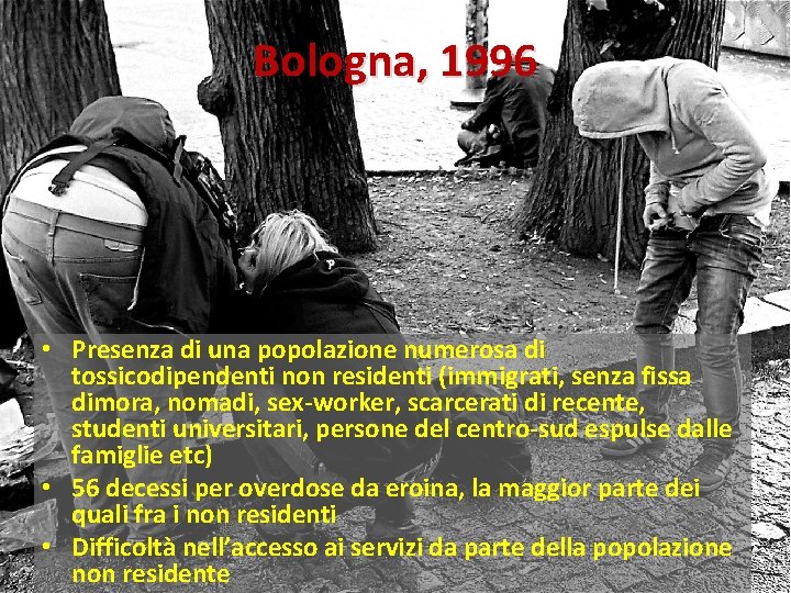 Bologna, 1996 • Presenza di una popolazione numerosa di tossicodipendenti non residenti (immigrati, senza