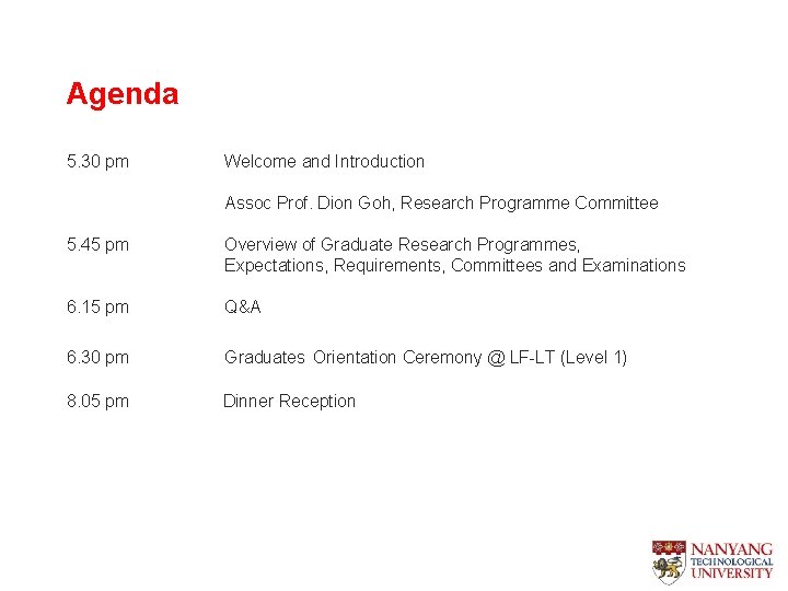 Agenda 5. 30 pm Welcome and Introduction Assoc Prof. Dion Goh, Research Programme Committee
