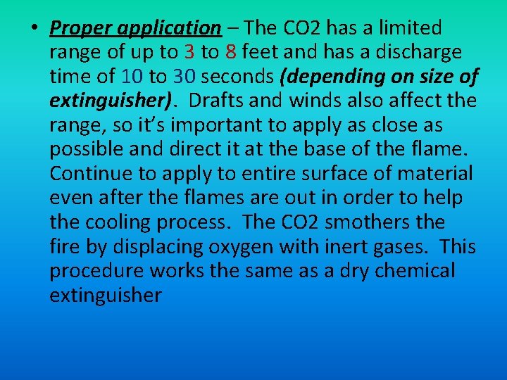  • Proper application – The CO 2 has a limited range of up