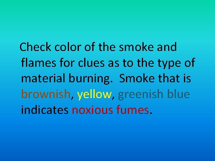  Check color of the smoke and flames for clues as to the type