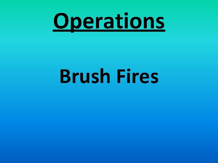 Operations Brush Fires 
