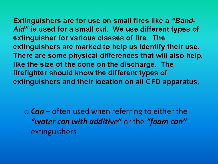 Extinguishers are for use on small fires like a “Band. Aid” is used for