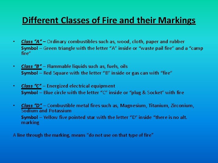 Different Classes of Fire and their Markings • • Class “A“ – Ordinary combustibles