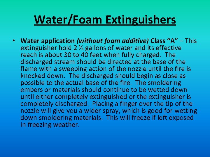 Water/Foam Extinguishers • Water application (without foam additive) Class “A” – This extinguisher hold