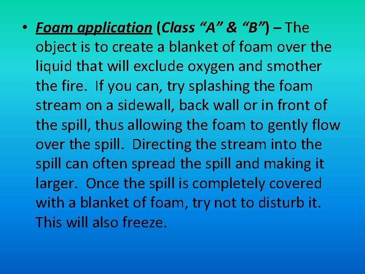  • Foam application (Class “A” & “B”) – The object is to create