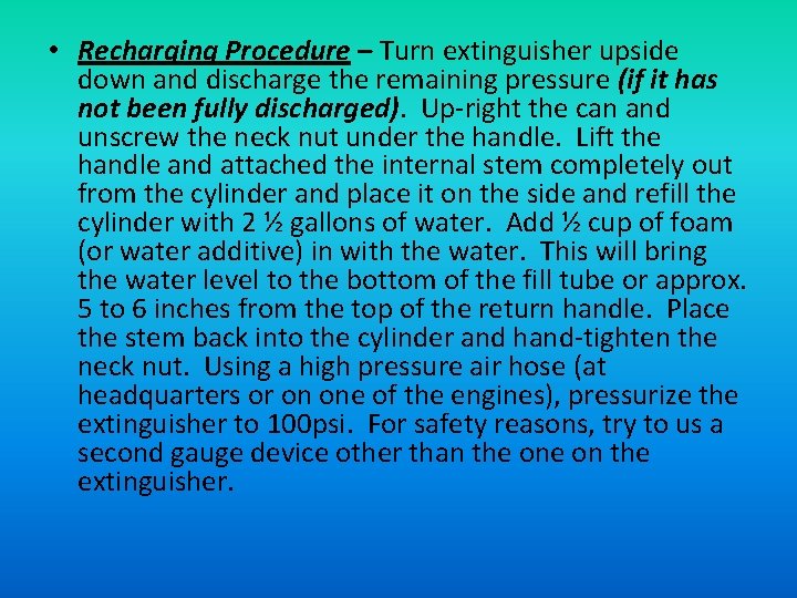  • Recharging Procedure – Turn extinguisher upside down and discharge the remaining pressure