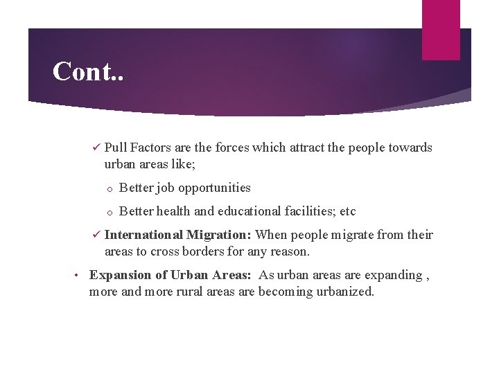 Cont. . ü ü • Pull Factors are the forces which attract the people