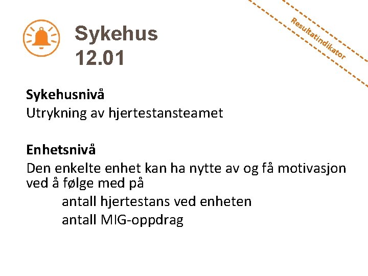 Sykehus 12. 01 Re su lta tin dik a to r Sykehusnivå Utrykning av