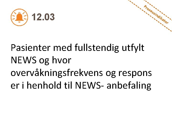 12. 03 Pr os es si Pasienter med fullstendig utfylt NEWS og hvor overvåkningsfrekvens