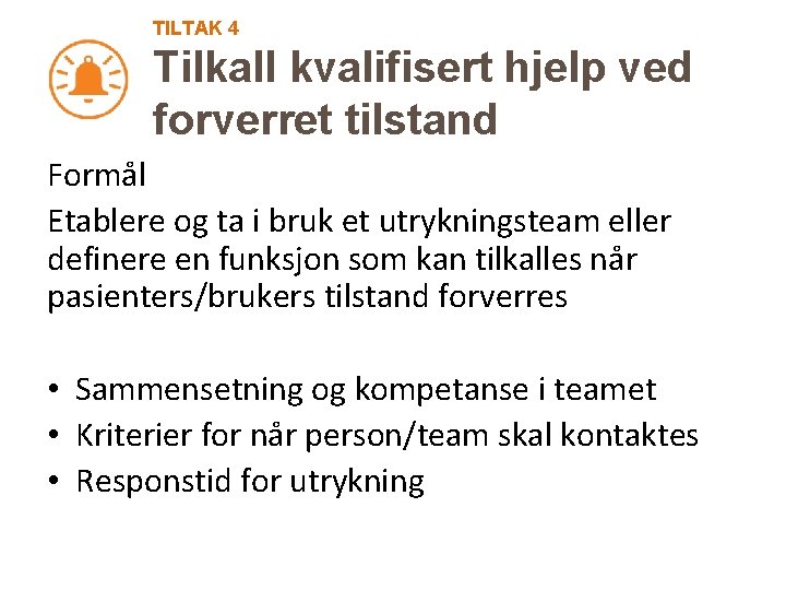 TILTAK 4 Tilkall kvalifisert hjelp ved forverret tilstand Formål Etablere og ta i bruk