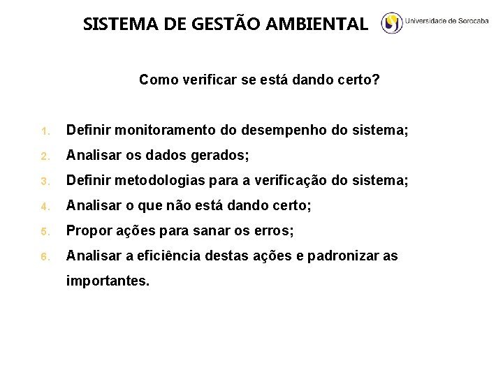 SISTEMA DE GESTÃO AMBIENTAL Como verificar se está dando certo? 1. Definir monitoramento do