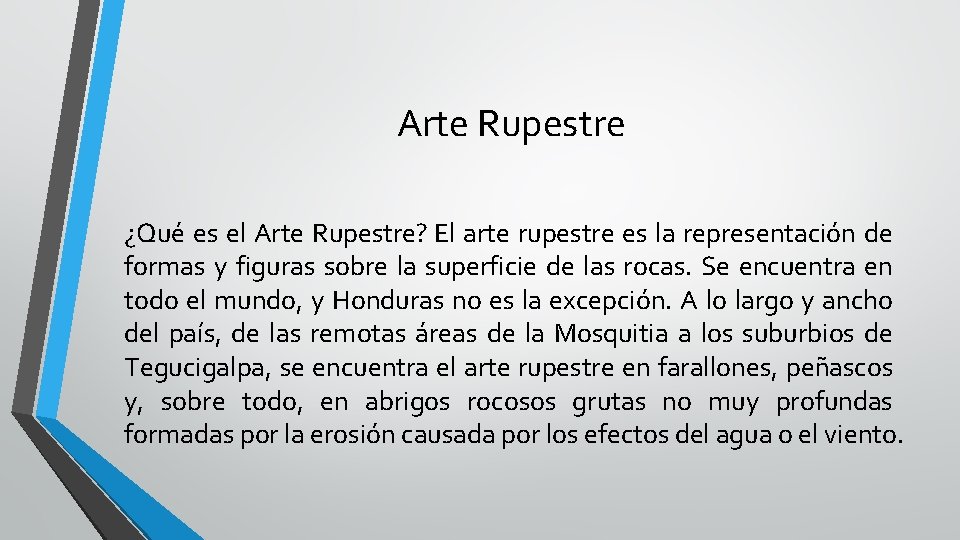 Arte Rupestre ¿Qué es el Arte Rupestre? El arte rupestre es la representación de