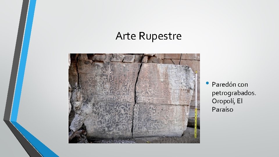 Arte Rupestre • Paredón con petrograbados. Oropolí, El Paraíso 