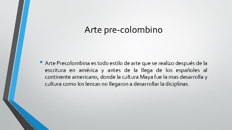 Arte pre-colombino • Arte Precolombina es todo estilo de arte que se realizo después
