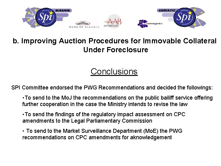 b. Improving Auction Procedures for Immovable Collateral Under Foreclosure Conclusions SPI Committee endorsed the