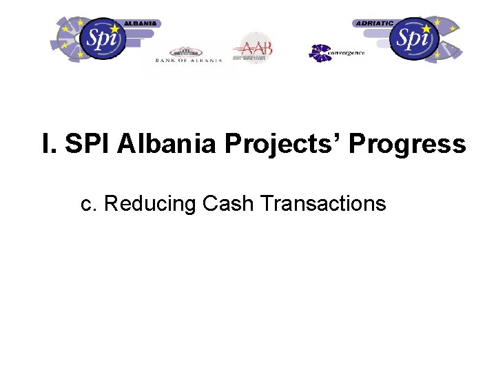 I. SPI Albania Projects’ Progress c. Reducing Cash Transactions 