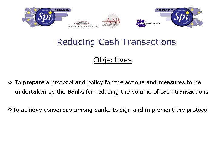 Reducing Cash Transactions Objectives v To prepare a protocol and policy for the actions
