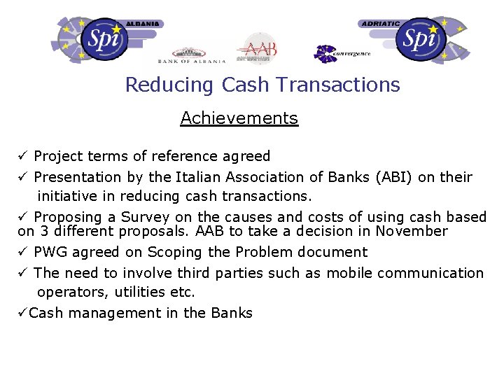 Reducing Cash Transactions Achievements ü Project terms of reference agreed ü Presentation by the