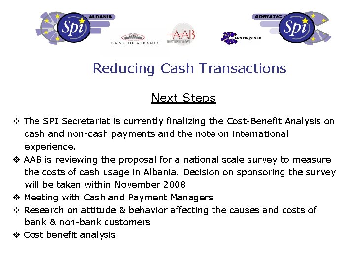 Reducing Cash Transactions Next Steps v The SPI Secretariat is currently finalizing the Cost-Benefit