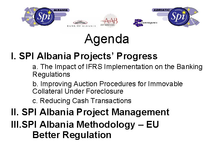 Agenda I. SPI Albania Projects’ Progress a. The Impact of IFRS Implementation on the