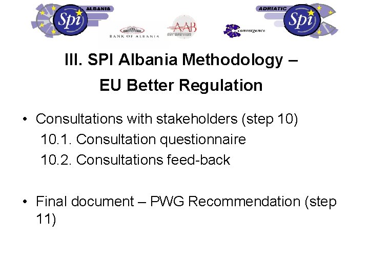 III. SPI Albania Methodology – EU Better Regulation • Consultations with stakeholders (step 10)