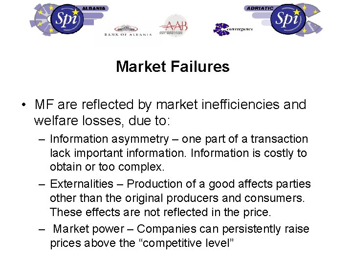 Market Failures • MF are reflected by market inefficiencies and welfare losses, due to: