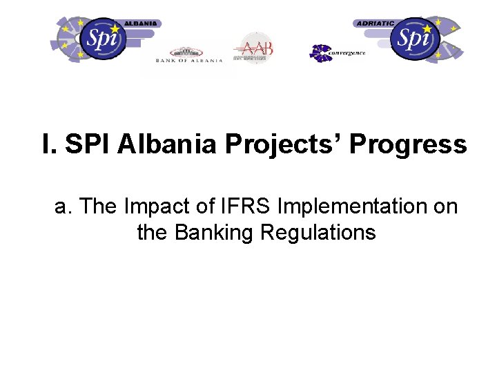 I. SPI Albania Projects’ Progress a. The Impact of IFRS Implementation on the Banking