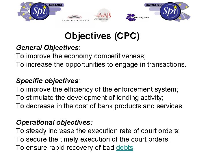 Objectives (CPC) General Objectives: To improve the economy competitiveness; To increase the opportunities to