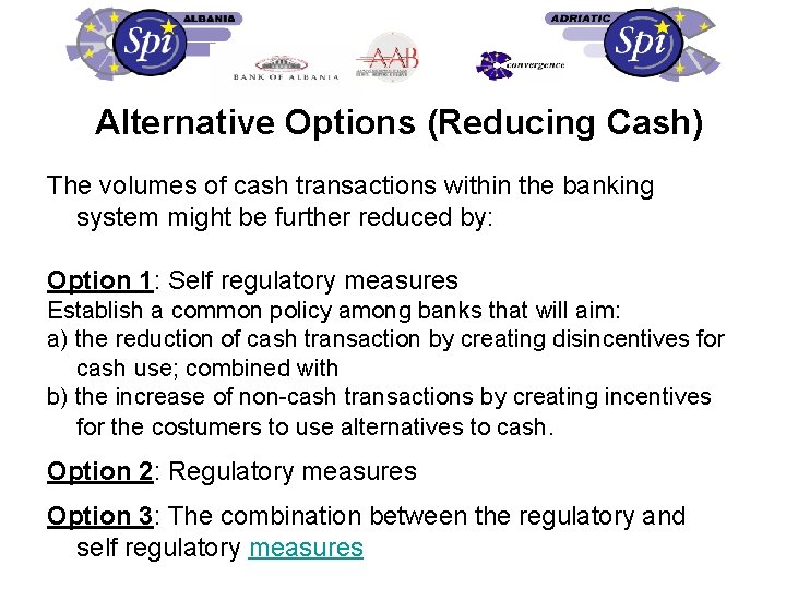 Alternative Options (Reducing Cash) The volumes of cash transactions within the banking system might