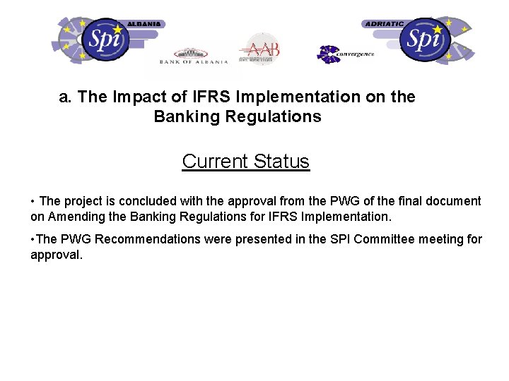 a. The Impact of IFRS Implementation on the Banking Regulations Current Status • The