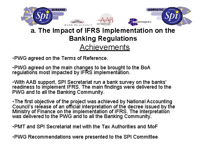 a. The Impact of IFRS Implementation on the Banking Regulations Achievements • PWG agreed