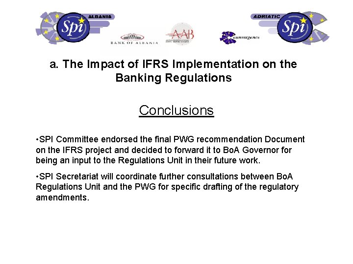 a. The Impact of IFRS Implementation on the Banking Regulations Conclusions • SPI Committee