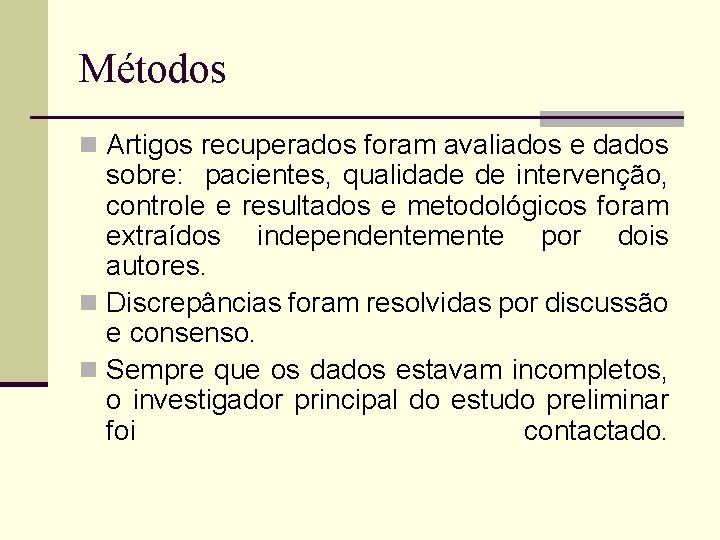 Métodos n Artigos recuperados foram avaliados e dados sobre: pacientes, qualidade de intervenção, controle