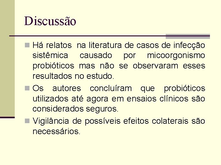 Discussão n Há relatos na literatura de casos de infecção sistêmica causado por micoorgonismo