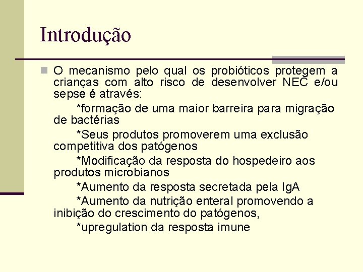 Introdução n O mecanismo pelo qual os probióticos protegem a crianças com alto risco