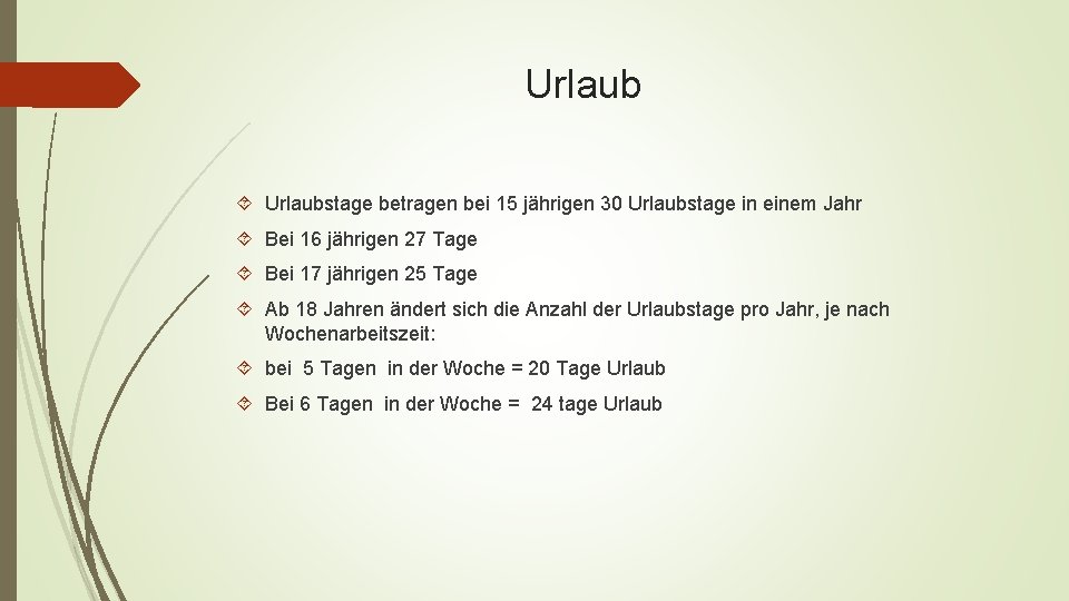 Urlaub Urlaubstage betragen bei 15 jährigen 30 Urlaubstage in einem Jahr Bei 16 jährigen