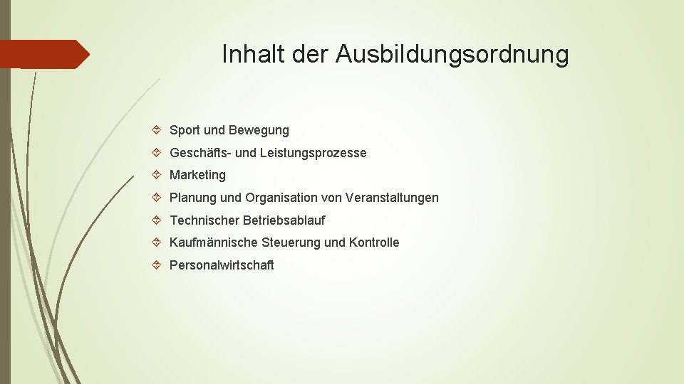 Inhalt der Ausbildungsordnung Sport und Bewegung Geschäfts- und Leistungsprozesse Marketing Planung und Organisation von