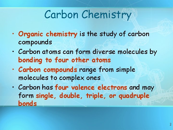 Carbon Chemistry • Organic chemistry is the study of carbon compounds • Carbon atoms