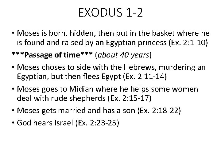 EXODUS 1 -2 • Moses is born, hidden, then put in the basket where