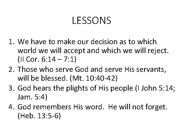 LESSONS 1. We have to make our decision as to which world we will