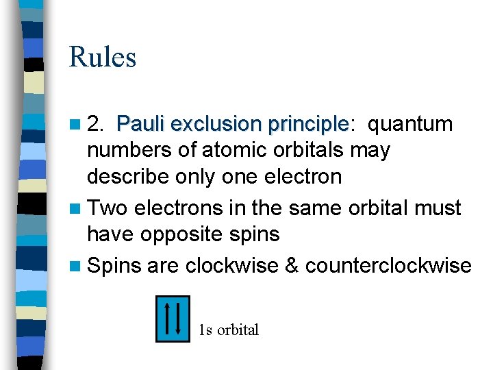 Rules n 2. Pauli exclusion principle: principle quantum numbers of atomic orbitals may describe