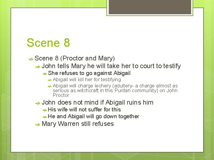 Scene 8 (Proctor and Mary) John tells Mary he will take her to court Scene 8 (Proctor and Mary) John tells Mary he will take her to court