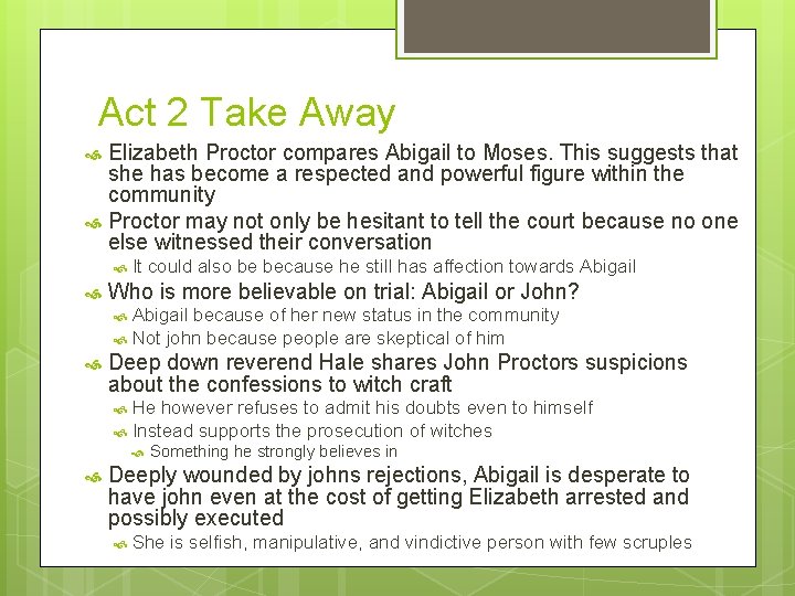 Act 2 Take Away Elizabeth Proctor compares Abigail to Moses. This suggests that she