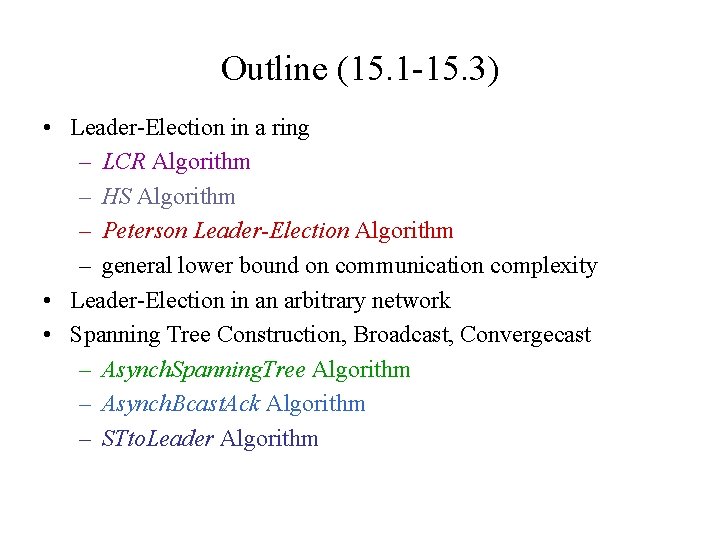 Outline (15. 1 -15. 3) • Leader-Election in a ring – LCR Algorithm –