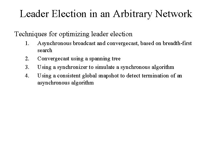Leader Election in an Arbitrary Network Techniques for optimizing leader election 1. 2. 3.