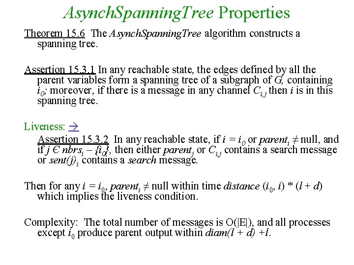 Asynch. Spanning. Tree Properties Theorem 15. 6 The Asynch. Spanning. Tree algorithm constructs a