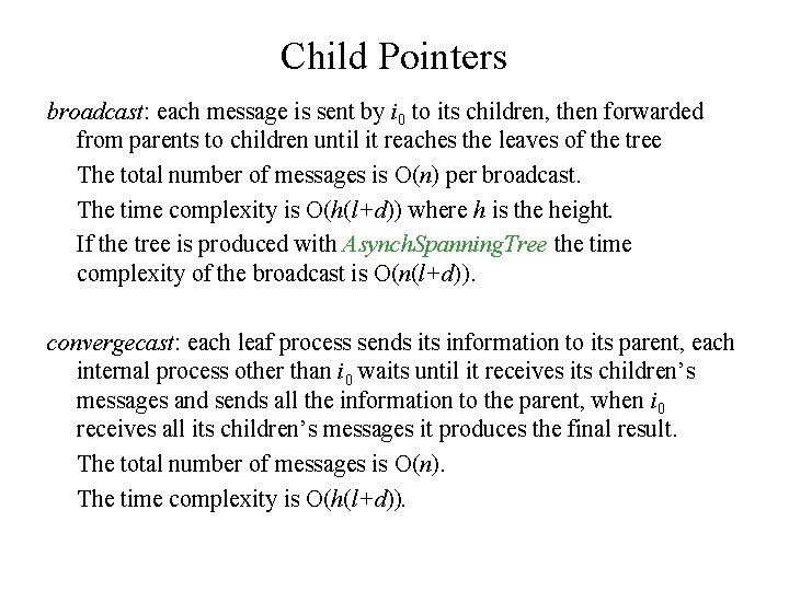 Child Pointers broadcast: each message is sent by i 0 to its children, then